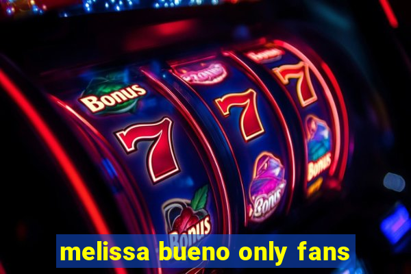 melissa bueno only fans